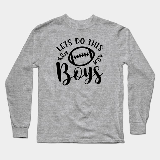 Let's Do This Boys Football Mom Dad Long Sleeve T-Shirt by GlimmerDesigns